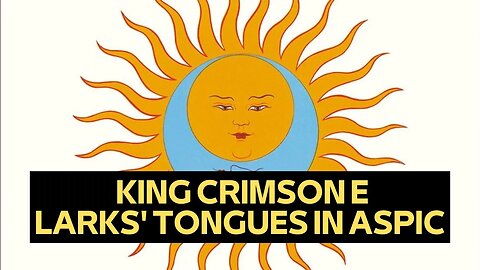 KING CRIMSON E LARKS' TONGUES IN ASPIC