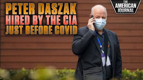 Peter Daszak Was Recruited By CIA Just Before Covid Was Released