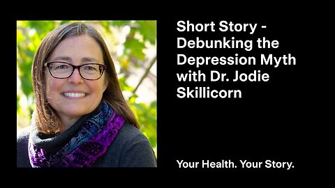 The Story of Debunking the Depression Myth with Dr. Jodie Skillicorn
