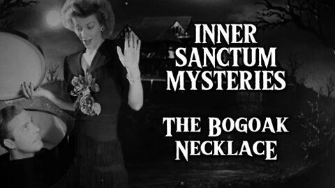 Inner Sanctum Mysteries - The Bogoak Necklace (Old Time Radio Mystery)
