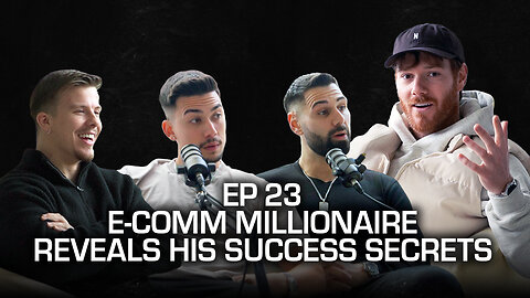 From $0 to $40M: E-Comm Millionaire Reveals His Success Secrets [EP 23]