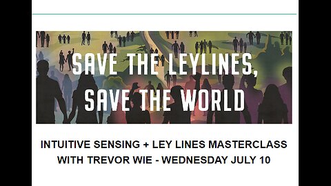 Ley Love Down Master Class - Trevor Wie - Intuitive Sensing + Ley Lines