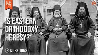 Is Eastern Orthodoxy Heresy?