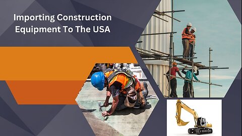 How to Import Construction Equipment to the USA