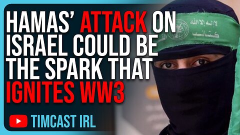 Hamas’ Attack On Israel Could Be The Spark That IGNITES WW3
