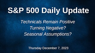 S&P 500 Daily Market Update for Thursday December 7, 2023