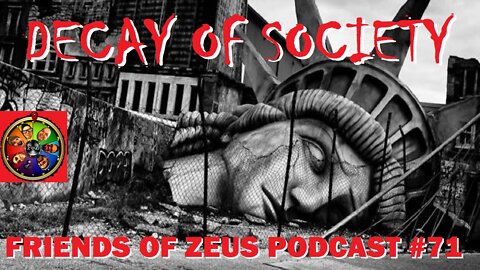Decay of Society - Friends of Zeus Podcast #71