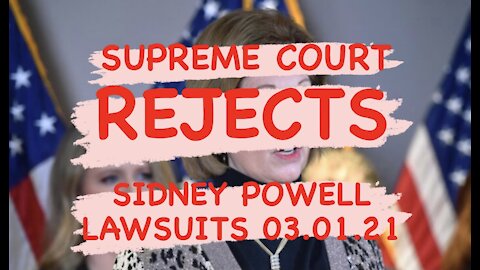 03.01 Supreme Court REJECTS Sidney Powell Lawsuits!