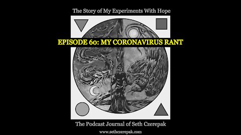 Experiments With Hope - Episode 60: My Coronavirus Rant