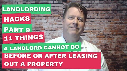 Landlording Hacks Part 9: 11 THINGS A LANDLORD CANNOT DO BEFORE OR AFTER LEASING OUT A PROPERTY