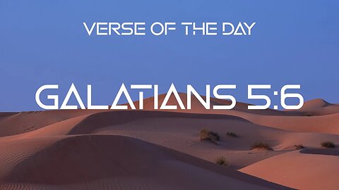 January 12, 2023 - Galatians 5:6 // Verse of the Day