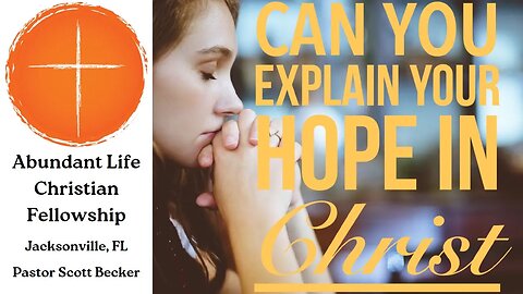 Can You Explain Your Hope in Christ - Pastor Scott Becker