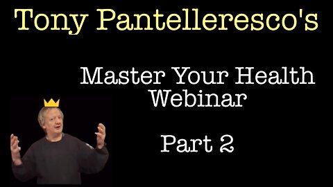 Tony Pantalleresco's Master Your Health Webinar (Part 2)