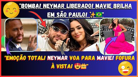 #neymar Pai Novamente! #mavie Chega, Explosão de Alegria, Emoção Total! Ele Voa para! Sua Fofura! 😍👑