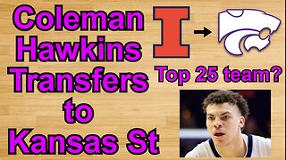 Coleman Hawkins Transfers to Kansas St!!! #cbb