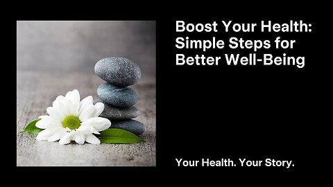 Boost Your Health: Simple Steps for Better Well-Being