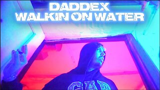 Daddex "Walkin on Water" (Official Music Video)