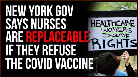 Governor Of New York Tells Nurses They Are REPLACEABLE If They Choose Not To Get Covid Vaccine