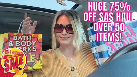 SAS HAUL | MASSIVE 75% OFF CAR HAUL! | BATH & BODYWORKS | ELK GROVE, CA | #SAS #bathandbodyworks