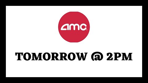 AMC STOCK | TOMORROW @ 2PM