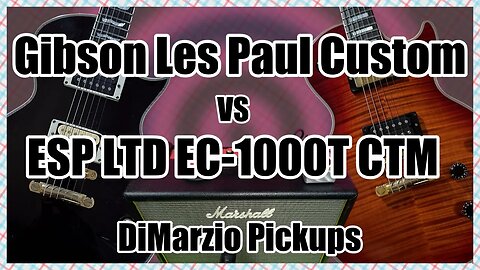 Gibson Les Paul Custom vs ESP LTD EC1000T CTM
