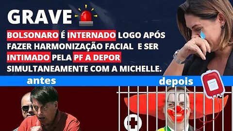 AGORA: BOLSONARO É INTERNADO APÓS SER INTIMADO PELA PF A DEPOR SIMULTANEAMENTE COM A MICHELLE