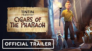 Tintin Reporter: Cigars of the Pharaoh - Official Gameplay Trailer