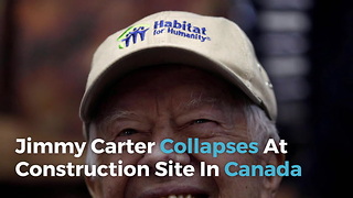 Jimmy Carter Collapses At Construction Site In Canada
