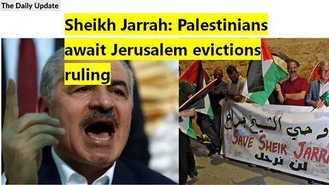 Sheikh Jarrah: Palestinians await Jerusalem evictions ruling | The Daily Update