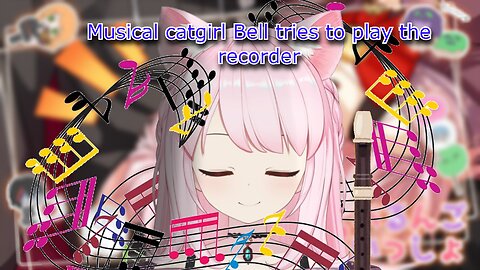 musical catgirl vtuber Bell nekonogi tries playing the recorder