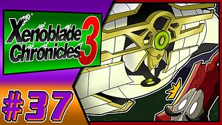 Taions Perfect Plan!!! Xenoblade Chronicles 3 Part 37