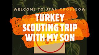 TURKEY SCOUTING WITH MY SON