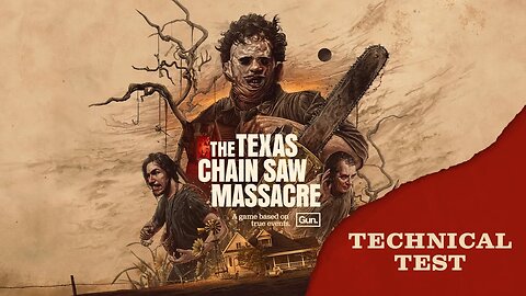 🪚The Texas Chain Saw Massacre Technical Test Review.🪚