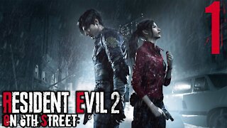 Resident Evil 2 on 6th Street Part 1
