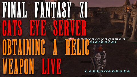 FFXI - Getting My "FREE" Relic Weapon AND CoP Missions LIVE - Cat's Eye Private Server