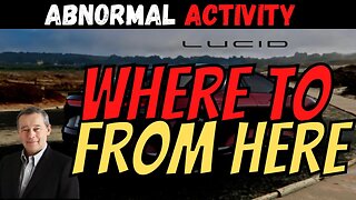 Abnormal Lucid Activity │ Where is Lucid Going? │ Must Watch $LCID