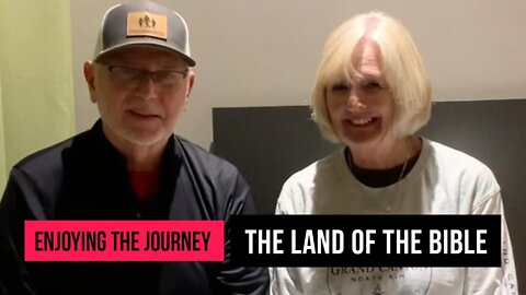 Enjoying the Journey: The Land of the Bible