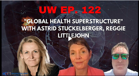 Unrestricted Warfare Ep. 122 | "Global Health Superstructure"