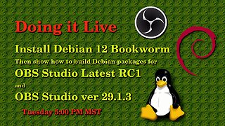 Doing it Live - Install Debian 12 Bookworm, plus make install packages for OBS Studio.