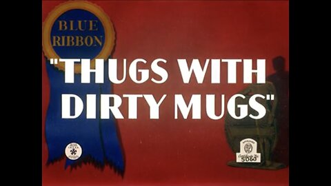 1939, 5-6, Merrie Melodies, Thugs with Dirty Mugs