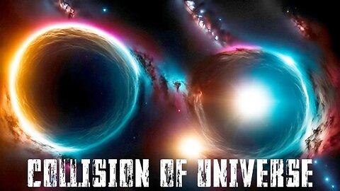 What If Our Universe Collided With Another One?