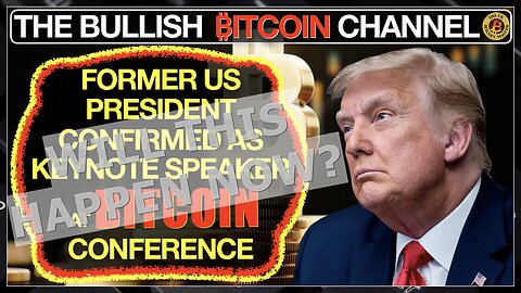 🇬🇧 Trump to be Keynote Speaker at Nashville Bitcoin Conference - Will he, won’t he now?? (Ep 637) 🚀
