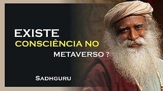 O METAVERSO E A CONSCIÊNCIA, SADHGURU DUBLADO