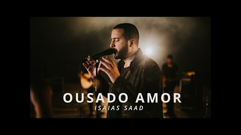 Ousado Amor (Clipe Oficial) - Isaias Saad