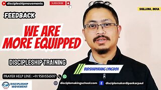 We are more equipped - Budshaphrang Lyngdoh I Discipleship Training