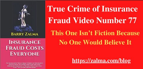 True Crime of Insurance Fraud Video Number 77