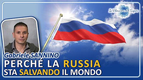 Perché la Russia sta salvando il mondo - Gabriele Sannino