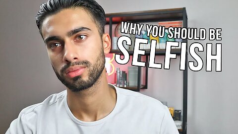 Why You Should Be Selfish