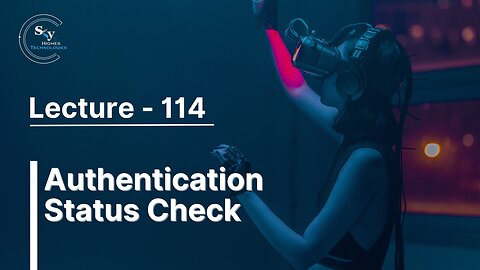 114 - Authentication Status Check | Skyhighes | React Native