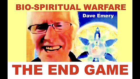 Bio-Spiritual Warfare: The End Game